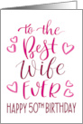 Best Wife Ever 50th Birthday Typography in Pink Tones card