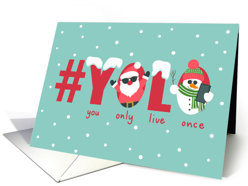 YOLO Christmas, You Only Live Once, Cool Santa, Selfie Snowman card
