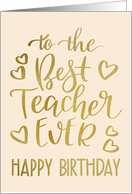 Best Teacher Ever, Happy Birthday, Typography, Faux Gold card