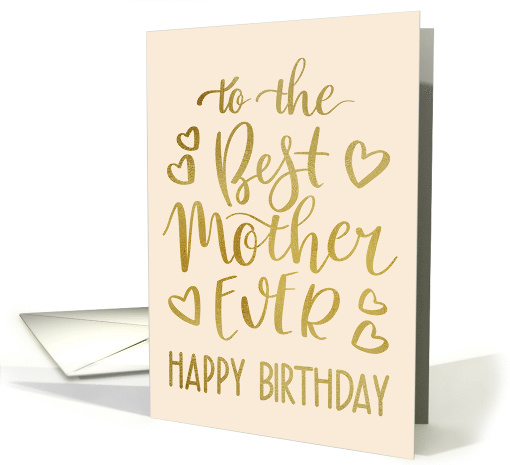Best Mother Ever, Happy Birthday, Typography, Faux Gold card (1586056)