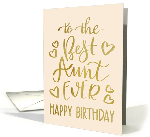 Best Aunt Ever, Happy Birthday, Typography, Faux Gold card (1586062)