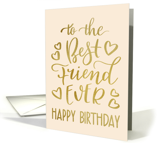 Best Friend Ever, Happy Birthday, Typography, Faux Gold card (1586092)