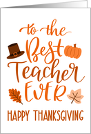 Best Teacher Ever, Happy Thanksgiving Day, Typography, Orange card