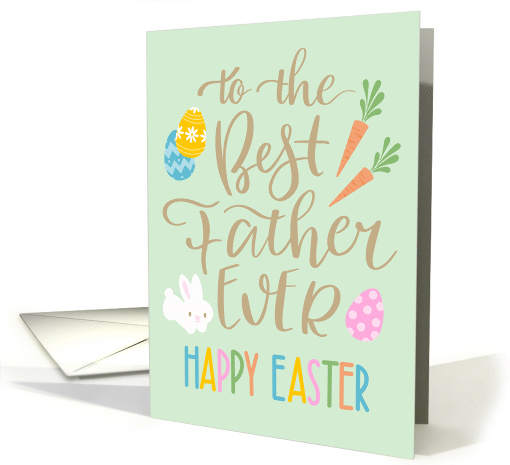 Best Father Ever, Happy Easter, Typography, Eggs, Rabbit, Carrots card