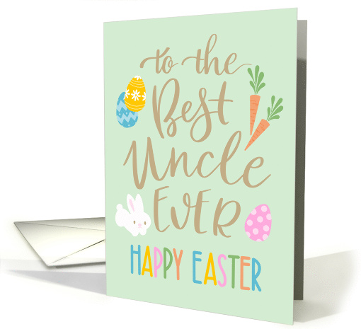 Best Uncle Ever, Happy Easter, Typography, Eggs, Rabbit, Carrots card