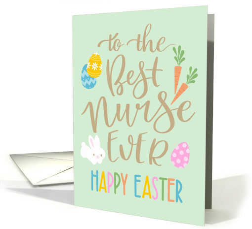 Best Nurse Ever, Happy Easter, Typography, Eggs, Rabbit, Carrots card