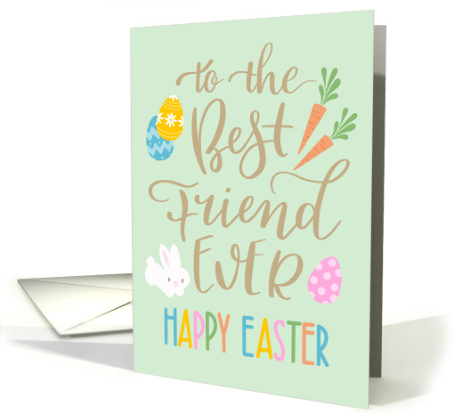Best Friend Ever, Happy Easter, Typography, Eggs, Rabbit, Carrots card