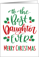 Best Daughter Ever, Merry Christmas, Holly, Hand Lettering card