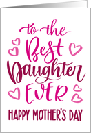 Best Daughter Ever, Happy Mother’s Day, Typography, Pink card