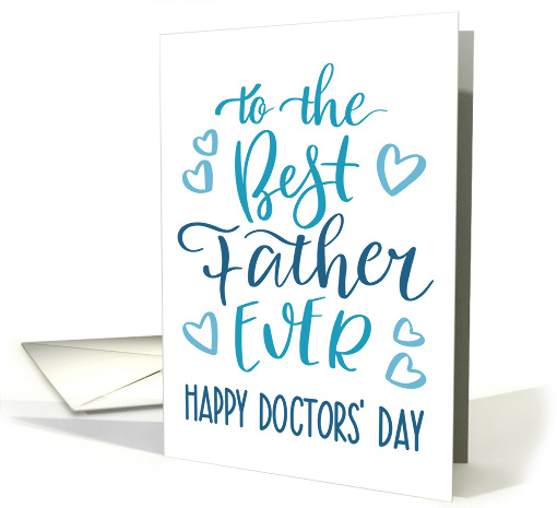 Best Father Ever, Happy Doctors' Day, Blue, Hand Lettering card