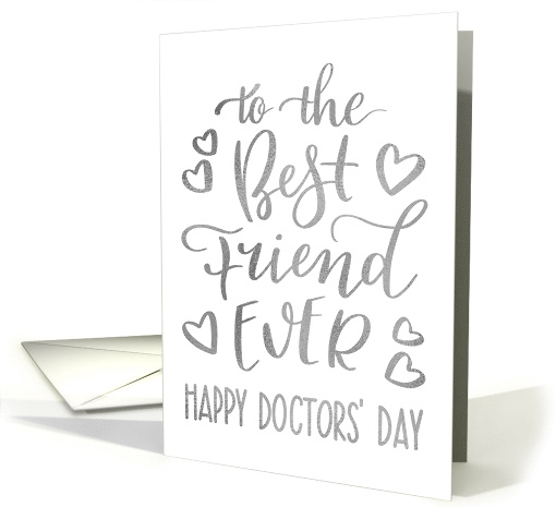 Best Friend Ever, Happy Doctors' Day, Faux Silver, Hand Lettering card