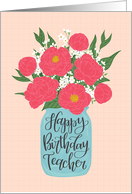 Teacher, Happy Birthday, Mason Jar, Flowers, Hand Lettering card