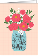 Mom, 90th, Happy Birthday, Mason Jar, Flowers, Hand Lettering card