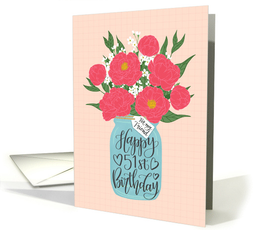 Friend, 51st, Happy Birthday, Mason Jar, Flowers, Hand Lettering card