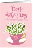 Foster Mom, Happy Mother’s Day, Teacup, Lily of the Valley, Flowers card