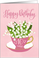 16 Today, Happy Birthday, Teacup, Lily of the Valley, Hand Lettering card