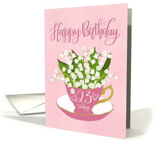 23 Today, Happy Birthday, Teacup, Lily of the Valley,... (1617902)