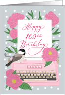 Happy 109th Birthday with Typewriter, Chickadee Bird and Pink Flowers card