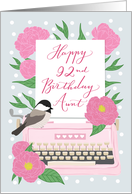 Aunt Happy 92nd Birthday with Typewriter, Chickadee Bird & Flowers card