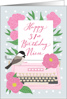 Niece Happy 31st Birthday with Typewriter,Chickadee Bird & Flowers card