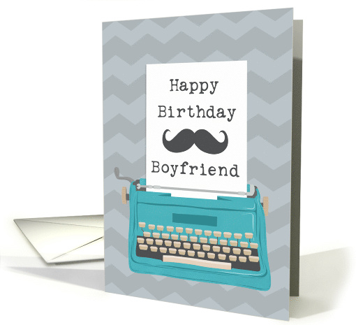 Happy Birthday Boyfriend with Typewriter Moustache & Zig Zag card