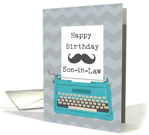 Happy Birthday Son in Law with Typewriter Moustache & Zig Zag card