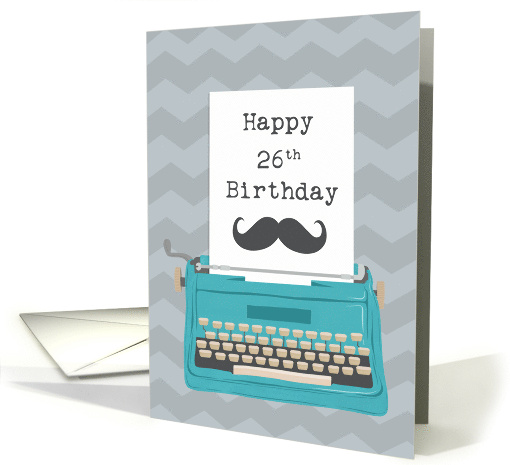 Happy 26th Birthday with Typewriter Moustache & Zig Zag... (1641034)