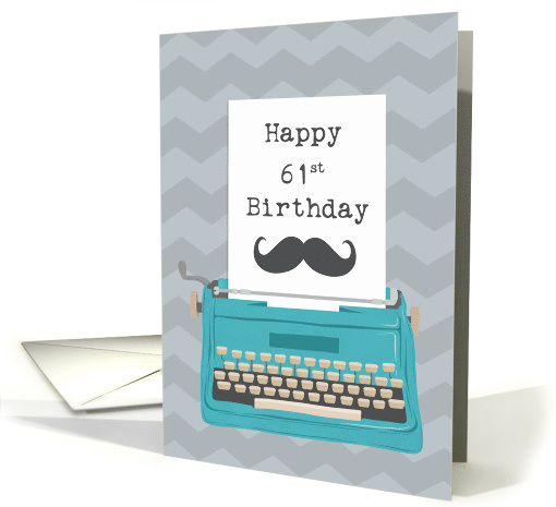 Happy 61st Birthday with Typewriter Moustache & Zig Zag... (1641274)