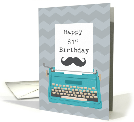 Happy 81st Birthday with Typewriter Moustache & Zig Zag... (1641316)