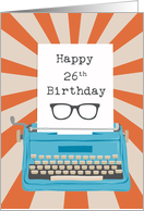 Happy 26th Birthday with Typewriter Glasses & Sunburst Background card