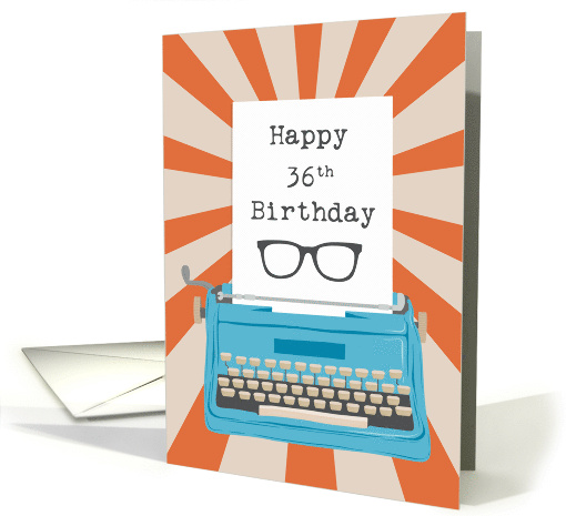 Happy 36th Birthday with Typewriter Glasses & Sunburst Background card