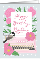 Happy Birthday Neighbour with Typewriter, Chickadee Bird & Pink Flower card