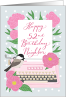 Neighbor Happy 52nd Birthday with Typewriter, Chickadee Bird & Flowers card