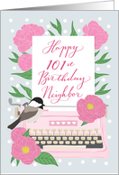 Neighbor Happy 101st Birthday with Typewriter, Chickadee Bird & Flower card