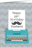 Husband Happy 28th Birthday with Typewriter Moustache & Chevrons card