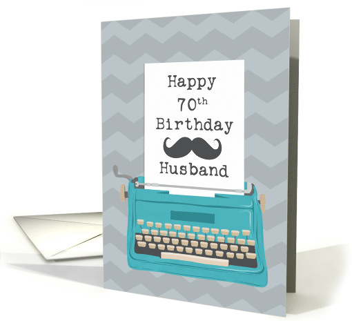 Husband Happy 70th Birthday with Typewriter Moustache & Chevrons card