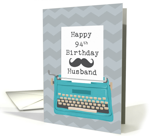 Husband Happy 94th Birthday with Typewriter Moustache & Chevrons card