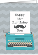 Son Happy 38th Birthday with Typewriter Moustache & Chevrons card