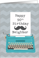 Neighbor Happy 90th Birthday with Typewriter Moustache & Chevrons card