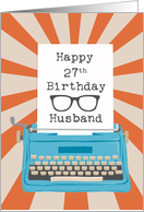 Husband Happy 27th Birthday Typewriter Glasses Silhouette Sunburst card