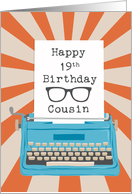 Cousin Happy 19th Birthday Typewriter Glasses Silhouette Sunburst card