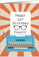 Cousin Happy 62nd Birthday Typewriter Glasses Silhouette Sunburst card
