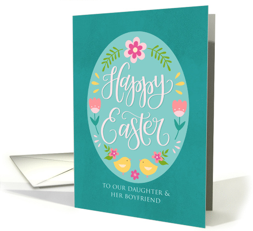 OUR Daughter and Her Boyfriend Easter Egg with Flowers and Chicks card