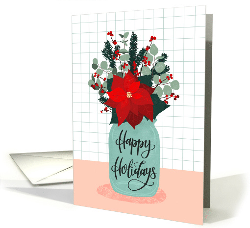 Happy Holidays with Mason Jar of Flowers Poinsettia Berries Pine card
