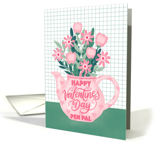 Happy Valentines Day Pen Pal with Pink Hearts Teapot of Flowers card