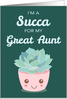 Valentines Day Im a Succa for My Great Aunt Kawaii Succulent Plant card