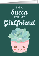 Valentines Day Im a Succa for My Girlfriend Kawaii Succulent Plant card