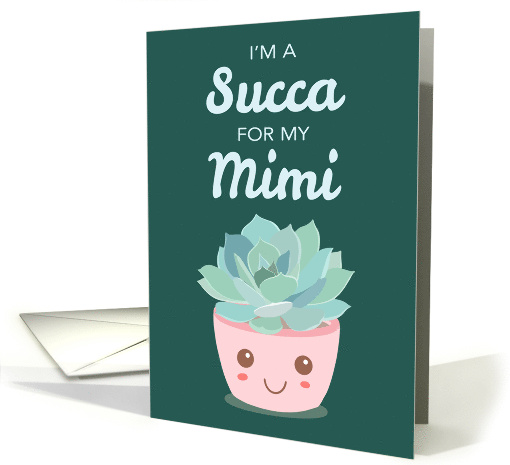 Valentines Day Im a Succa for My Mimi Kawaii Succulent Plant card