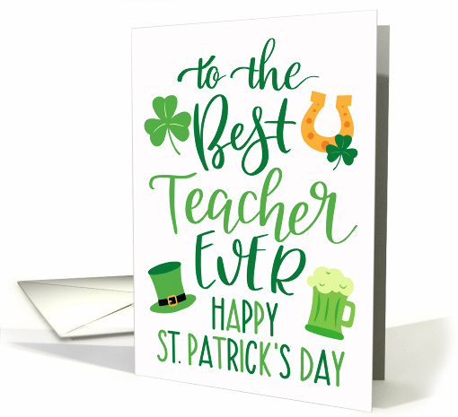 Best Teacher Ever Happy St Patricks Day with Shamrocks Green Beer card