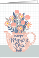 Happy Mothers Day Dad Pink Teapot of Flowers and Hand Lettering card